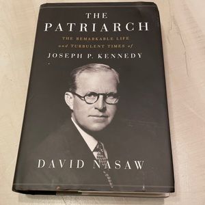 The Patriarch: The Remarkable Life and Turbulent Times of Joseph P. Kennedy